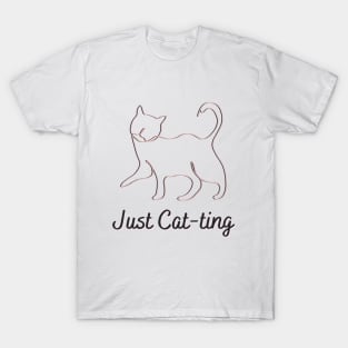 Just Cat-ting T-Shirt